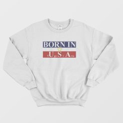 Born In Usa Yugoslavia Sweatshirt