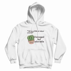 Cactus Damaged But Adorable Hoodie