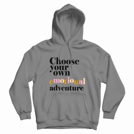 Choose Your Own Emotional Adventure Hoodie