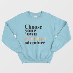 Choose Your Own Emotional Adventure Sweatshirt