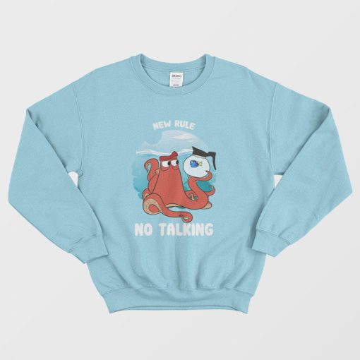 Hank and Dory New Rule No Talking Sweatshirt