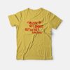 Maybe Im Not Smart But Im Hot Sometimes T-shirt