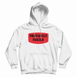 Previously Frozen Hoodie