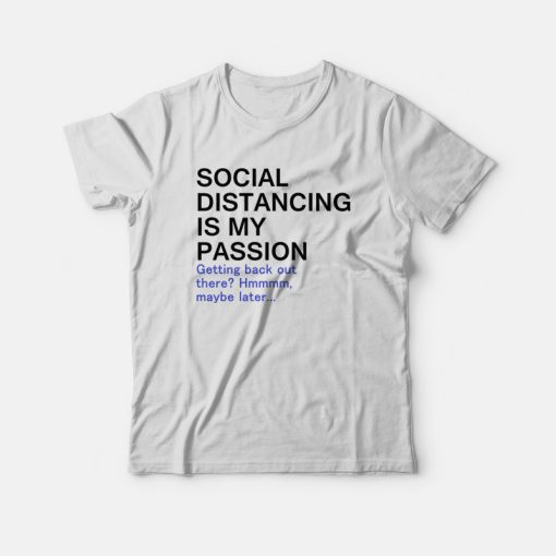 Social Distancing Is My Passion T-shirt