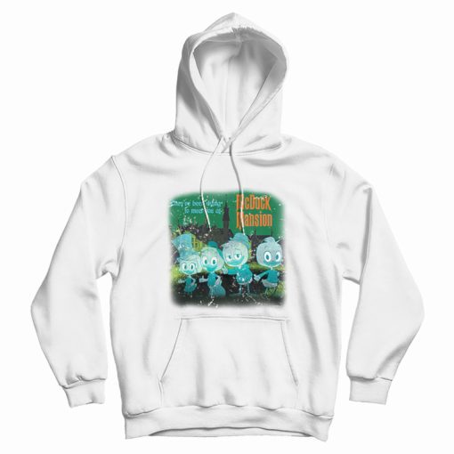 They've Been Dying To Meet You At Mcduck Mansion Hoodie