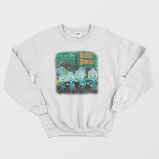 They've Been Dying To Meet You At Mcduck Mansion Sweatshirt