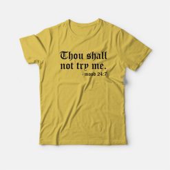 Thou Shall Not Try Me Mood 24 7 T-shirt