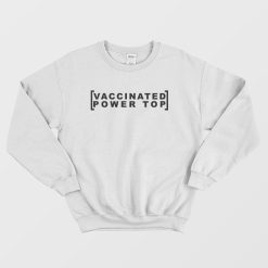 Vaccinated Power Top Sweatshirt