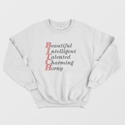 Beautiful Intelligent Talented Charming Horny Sweatshirt