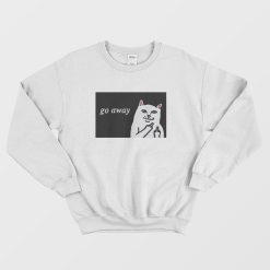 Cat Go Away Sweatshirt