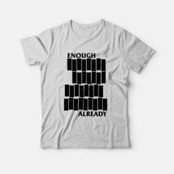 Enough Already Black Flag T-shirt Parody