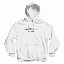 I Go To N’sync Concerts For Pussy Hoodie