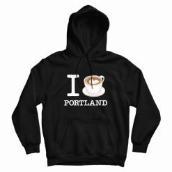 I Love Portland Hoodie Coffee