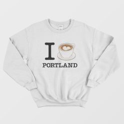 I Love Portland Sweatshirt Coffee