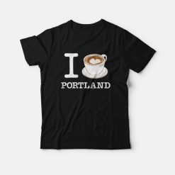 I Love Portland T-shirt Coffee
