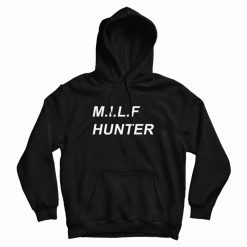 Milf Hunter Hoodie
