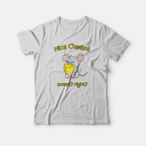 Nice Cheese Sweet Right T-shirt Mouse