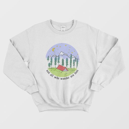Not All Who Wander Are Lost Sweatshirt