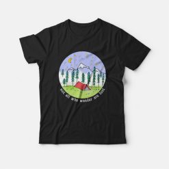 Not All Who Wander Are Lost T-shirt