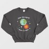 Save The Earth Move To Mars Sweatshirt