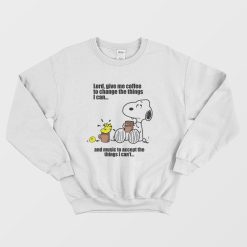 Snoopy Lord Give Me Coffee To Change The Things I Can Sweatshirt