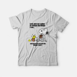 Snoopy Lord Give Me Coffee To Change The Things I Can T-Shirt