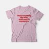 Stop Touching My Face Skin Care Is Expensive T-shirt