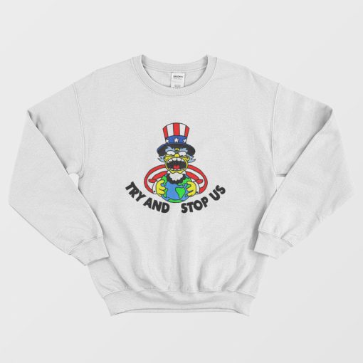 Try and Stop Us Sweatshirt The Simpsons