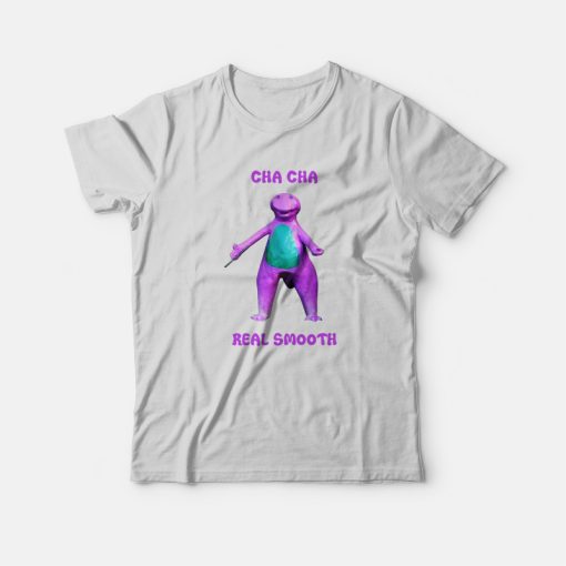 Cha Cha Real Smooth T-shirt Barney