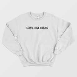 Competitive Talking Sweatshirt