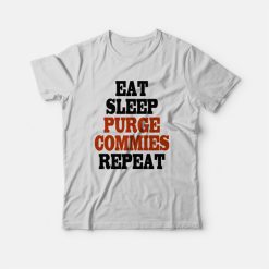 Eat Sleep Purge Commies Repeat T-shirt