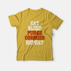 Eat Sleep Purge Commies Repeat T-shirt