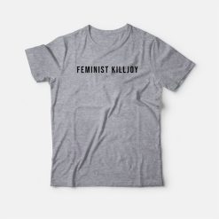 Feminist Killjoy T-shirt