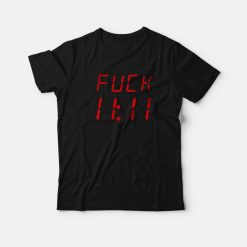 Fuck 11 11 T-shirt
