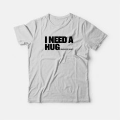 I Need A Huge Amount Of Money T-shirt