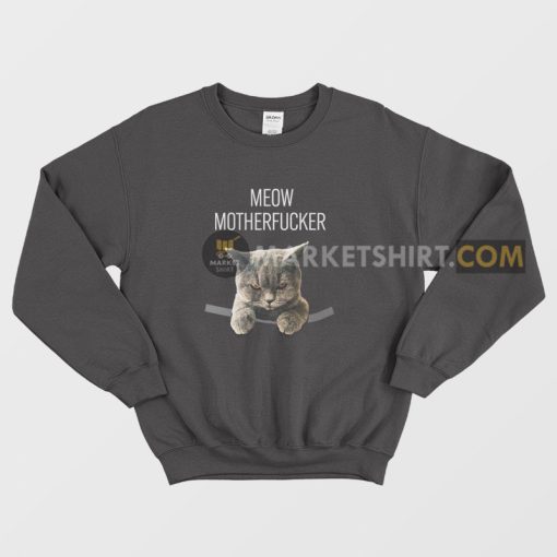 Meow Motherfucker Sweatshirt