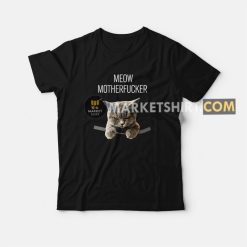 Meow Motherfucker T-shirt