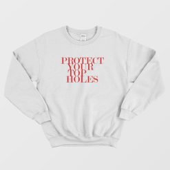 Protect Your Top Holes Sweatshirt