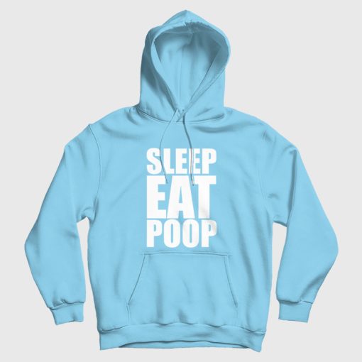 Sleep Eat Poop Hoodie