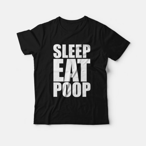 Sleep Eat Poop T-shirt