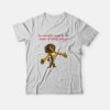 So Casually Cruel In The Name Of Being Honest T-shirt Alex The Lion
