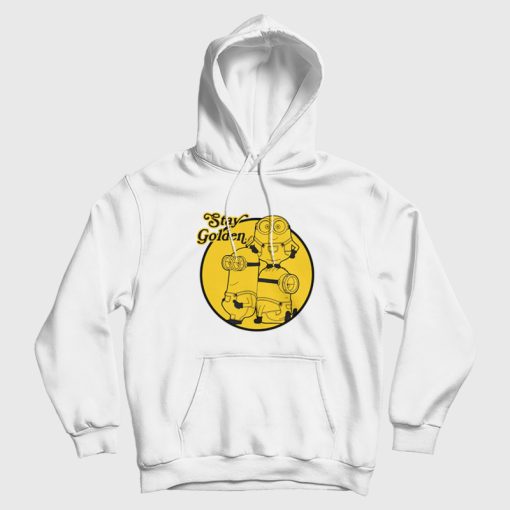 Stay Golden Minions Despicable Me Hoodie