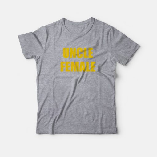Uncle Female T-shirt