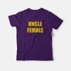 Uncle Female T-shirt