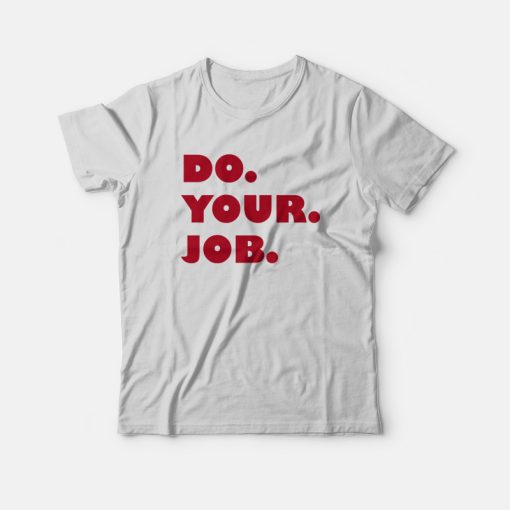 Do Your Job T-shirt