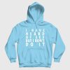 I Have Heard Of Sex But I Don't Do It Hoodie