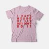 I Have Heard Of Sex But I Don't Do It T-shirt