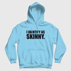 I Identify As Skinny Hoodie