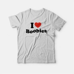 I Love Boobies T-shirt I Heart Boobies