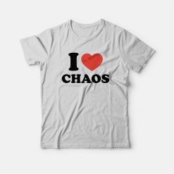 I Love Chaos T-shirt